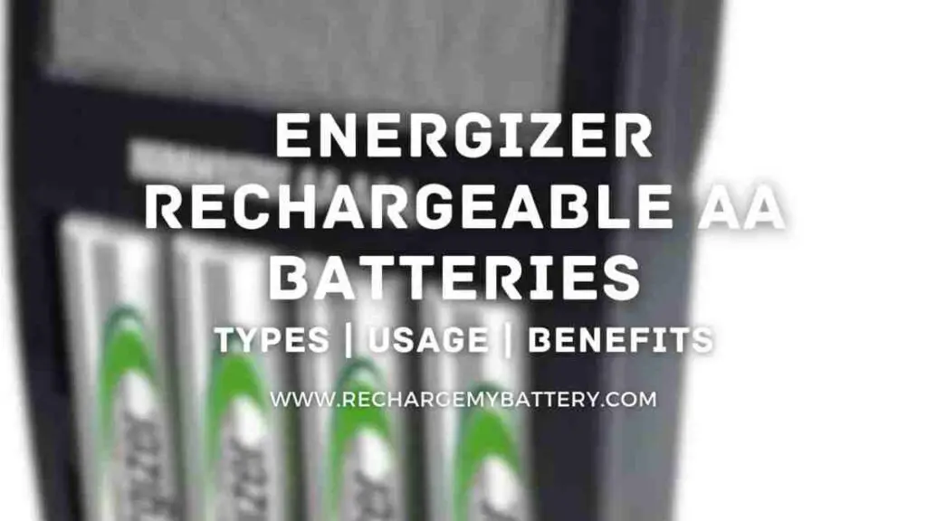 Energizer Rechargeable AA Batteries, types, usage, benefits, misconceptions and a Energizer Rechargeable AA Batteries image