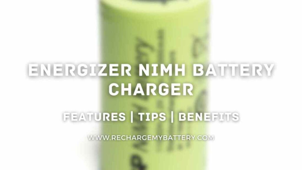 Energizer NiMH Battery Charger, features, tips, benefits and a nimh battery i the background