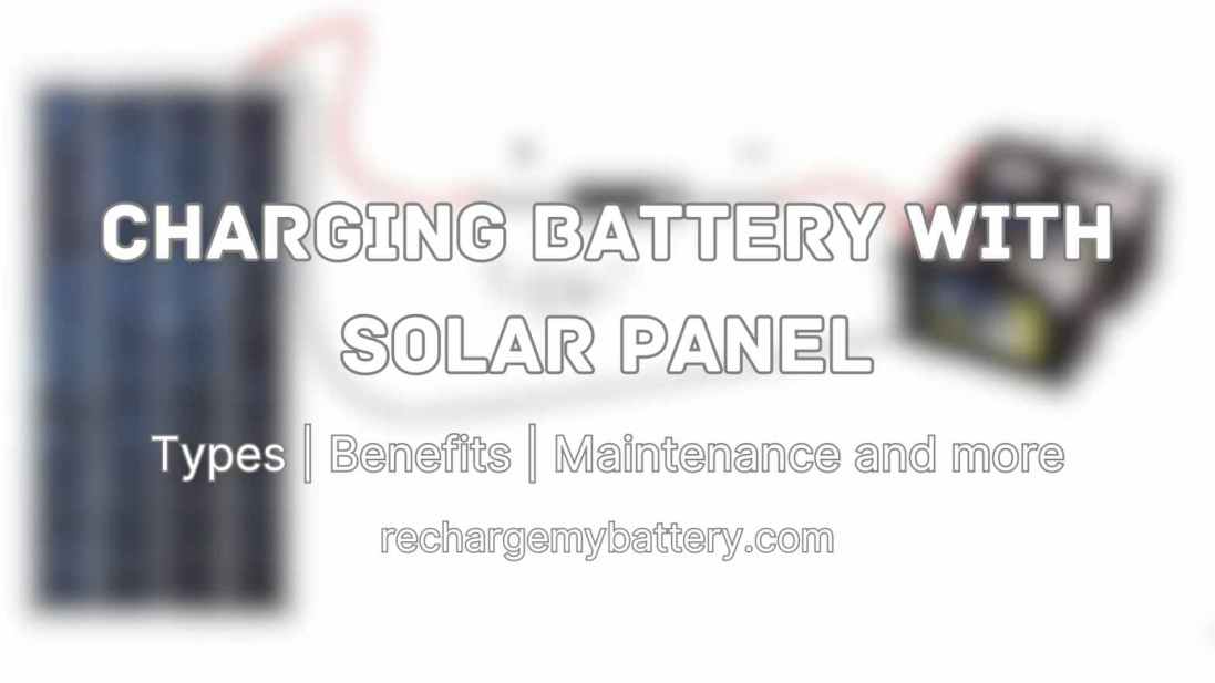 Charging Battery with Solar Panel – Types, Benefits, Care – Recharge My