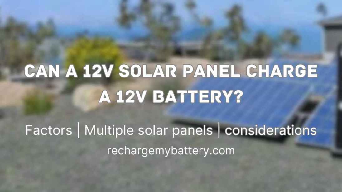 Can a 12V Solar Panel Charge a 12V Battery? [Answered] - Recharge My ...