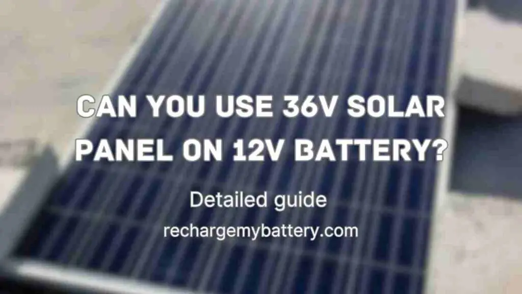 Can You Use 36V Solar Panel On 12V Battery
