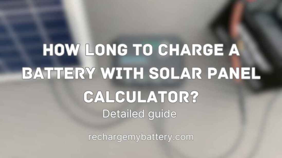 How Long To Charge Battery With Solar Panel Calculator? Guide ...