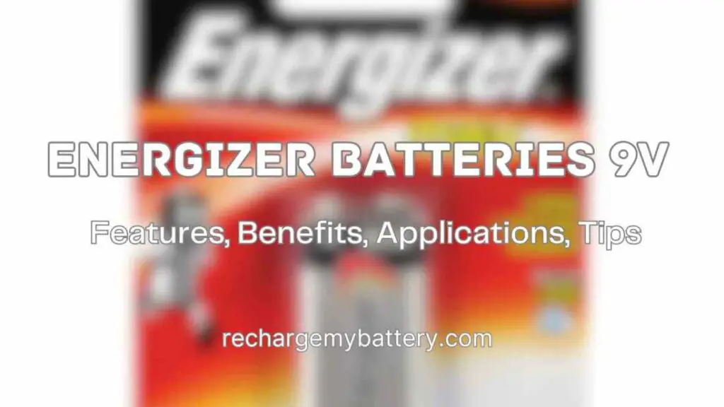 Energizer Batteries 9V, Benefits, Features, Applications, Tips and an energizer 9v battery image
