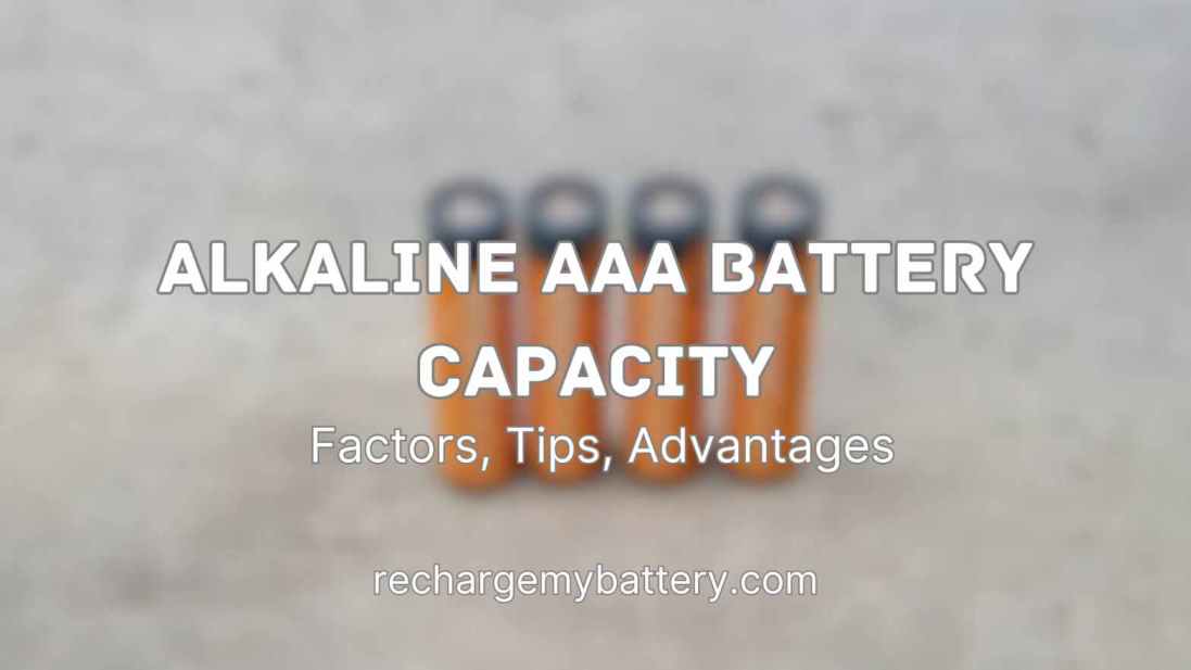 Alkaline AAA Battery Capacity: Factors, Tips, Advantages – Recharge My ...