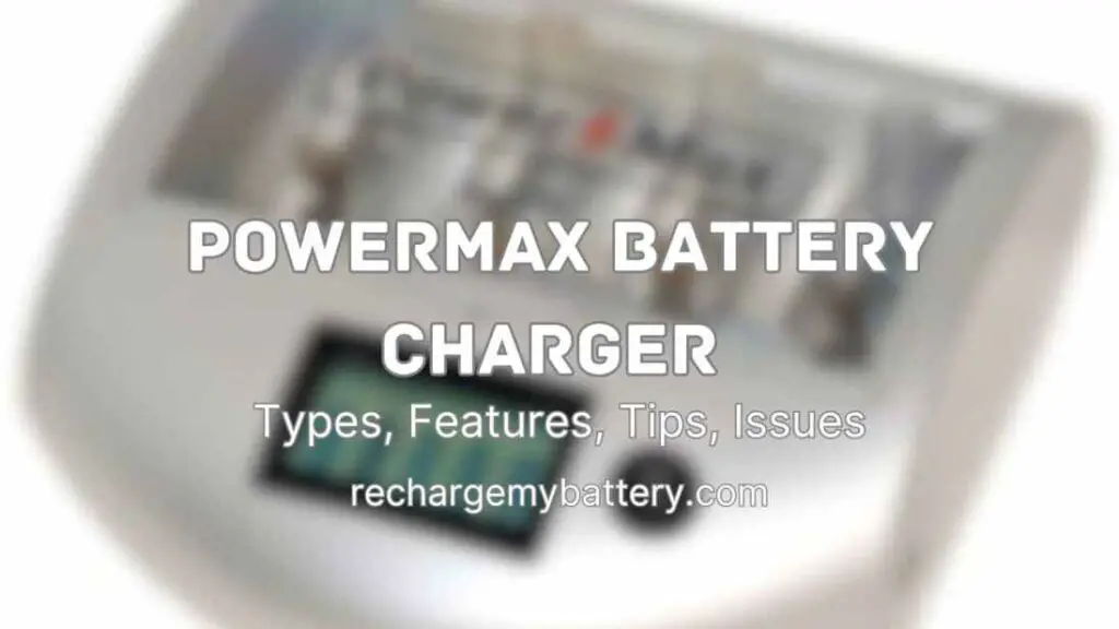 Powermax Battery Charger, Types, Features, Tips, Issues and a Powermax Battery Charger image in the background